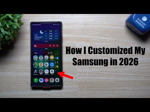 How I Customized my Samsung in 2026