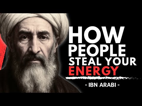 Ibn Arabi's WARNING: How People Secretly STEAL YOUR ENERGY