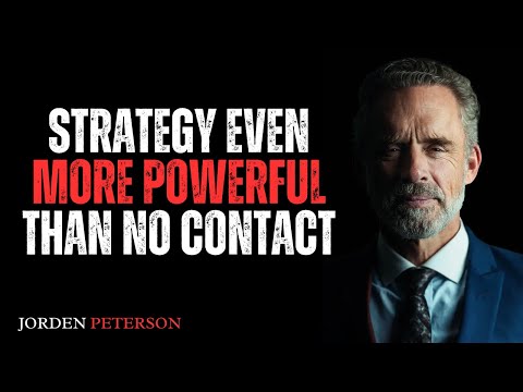 STRATEGY EVEN MORE POWERFUL THAN NO CONTACT  | BEST SPEECH BY JORDAN PETERSON.