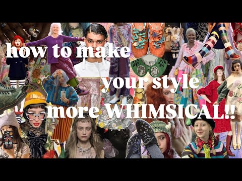 how to make your style more ✨WHIMSICAL✨ | creative outfit ideas, diy, fashion inspo
