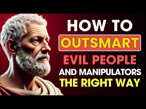 How to OUTSMART EVIL People and MANIPULATORS the Right Way | Stoic Philosophy