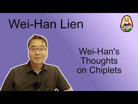 Wei-han Lien: CPU Architect vs Chiplets