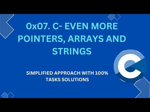 0x07.  C- EVEN MORE POINTERS, ARRAYS AND STRINGS  (All Tasks Solved 100%)