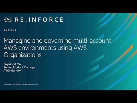 AWS re:Inforce 2019: Managing Multi-Account AWS Environments Using AWS Organizations (FND314)