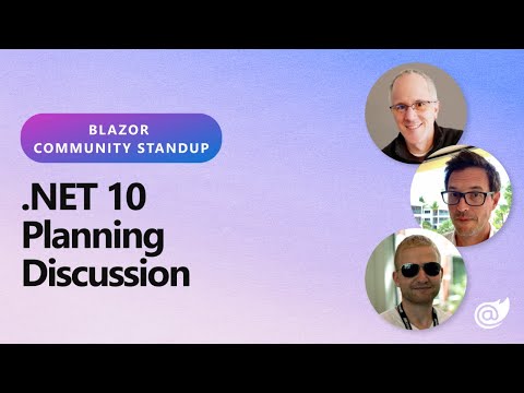 Blazor Community Standup - Blazor .NET 10 Planning Discussion