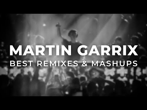 Martin Garrix | Best Remixes & Mashups | Great & Classic Tracks