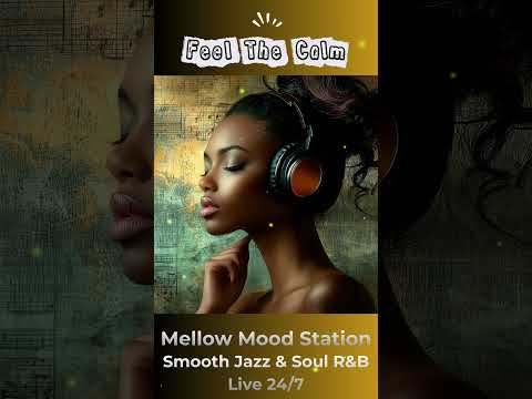 Smooth Jazz & Soul R&B 24/7 – Cozy Background Grooves #SmoothJazz #SoulRnB #mellowmoodstation