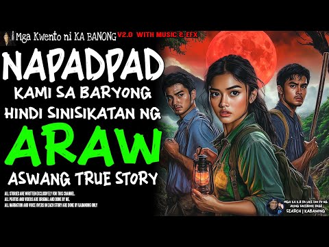 NAPADPAD KAMI SA BARYONG HINDI SINISIKATAN NG ARAW | Kwentong Aswang