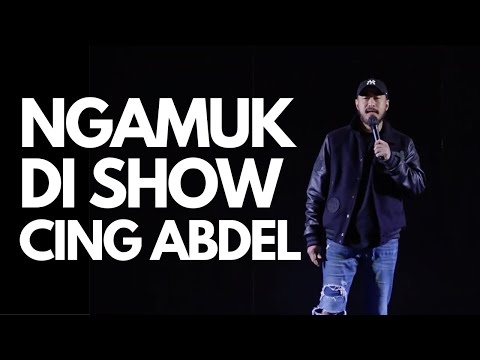 NGAMUK DI SHOW CING ABDEL