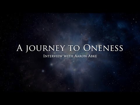 A Journey To Oneness - Interview with Aaron Abke