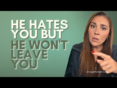 He Hates You But He Won't Leave You