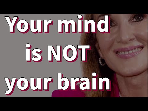 You mind is NOT your brain