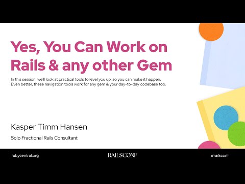 RailsConf 2025 Yes, You Can Work on Rails & any other Gem by Kasper Timm Hansen