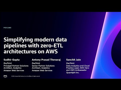 AWS re:Invent 2023 - Simplifying modern data pipelines with zero-ETL architectures on AWS (PEX203)
