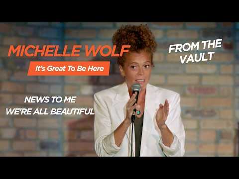 Michelle Wolf - "It's Great to Be Here" Ep. 3: News to Me/We're All Beautiful