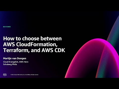 AWS re:Invent 2024 - How to choose between AWS CloudFormation, Terraform, and AWS CDK (DEV309)