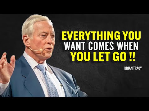 Everything You Want Comes When You Let Go | Brian Tracy Motivational Speech