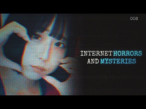 Internet Horrors & Mysteries [6]