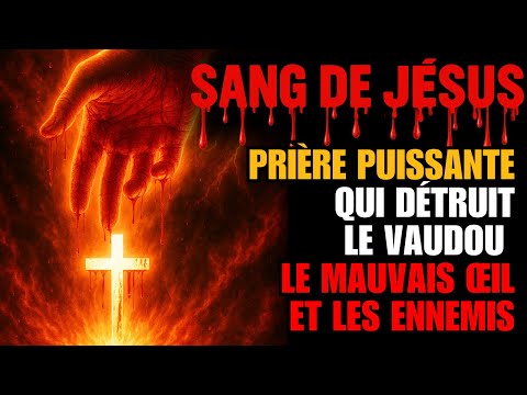 🔴 Prière Puissante : INVOQUE le SANG DE JÉSUS, EXPULSE LES DÉMONS, BRISE LA SORCELLERIE | Psaume 91