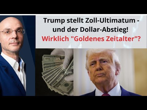 Trump stellt Zoll-Ultimatum - und der Dollar-Abstieg! Videoausblick