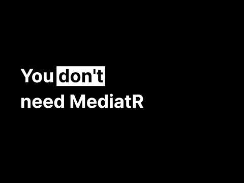 Why Most .NET Developers Don't Need MediatR