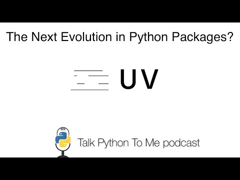 uv - The Next Evolution in Python Packages? Talk Python to Me Ep.453