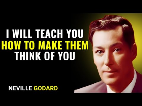 I Will Teach You How to Make Them Think of You” – Neville Goddard’s Most Powerful Teaching