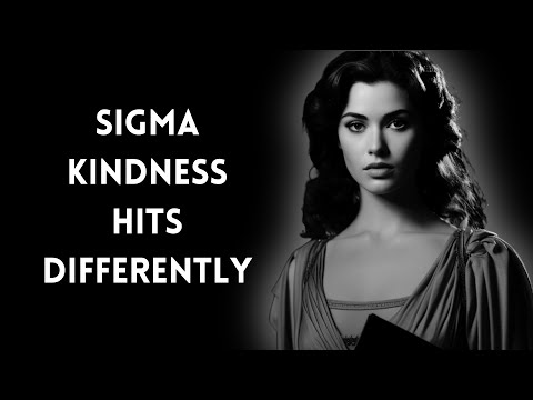 Why Sigma Women Show a Kindness Like No One Else