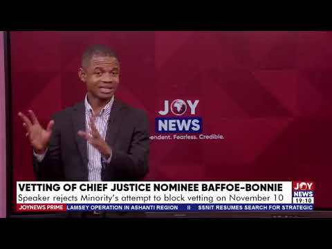Speaker rejects Minority's attempt to halt the vetting of CJ nominee, Justice Baffoe-Bonnie | News