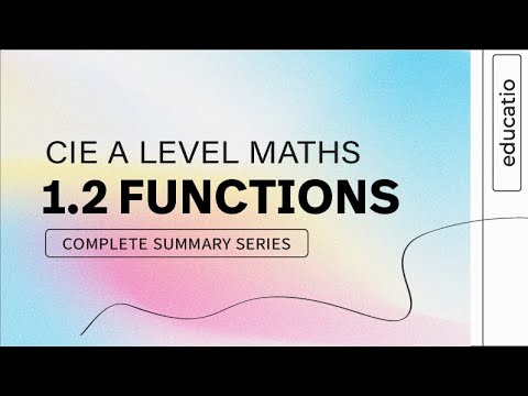 CIE A LEVEL Maths FULL SUMMARY Topic by Topic Paper 1: Functions