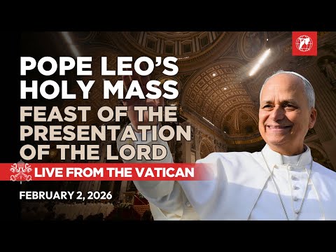 LIVE | Vatican | Pope Leo XIV's Holy Mass | Feast of the Presentation of the Lord | February 2, 2026