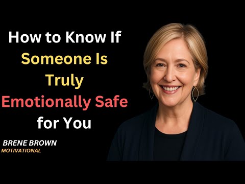 How to Know If Someone Is Truly Emotionally Safe for You | Brené Brown Motivational Speech