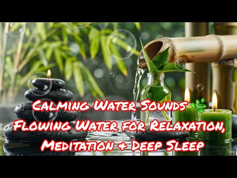 Calming Water Sounds 🌿 Flowing Water for Relaxation, Meditation & Deep Sleep 