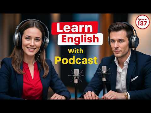 Learn English Fast with the English Learning Podcast  Episode 137