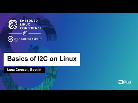 Basics of I2C on Linux - Luca Ceresoli, Bootlin