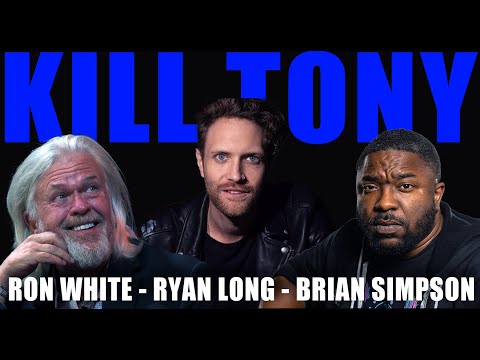KILL TONY #575 - RON WHITE + BRIAN SIMPSON + RYAN LONG