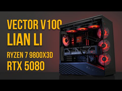 Lian Li Vector V100 4k ATX Gaming PC Build | Ryzen 7 9800X3D | RTX 5080