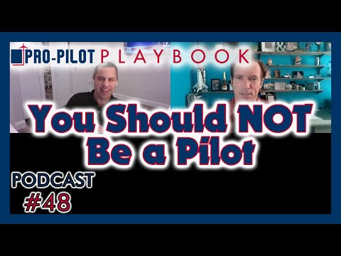 Pro-Pilot Playbook Podcast #48 // You Should NOT Be a Pilot