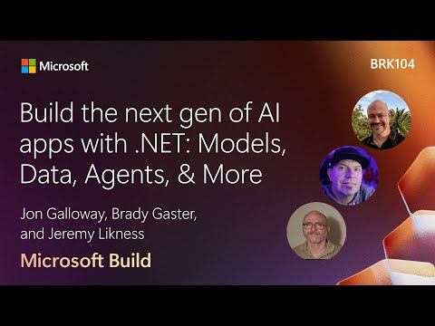 Build the next gen of AI apps with .NET: Models Data Agents & More | BRK104