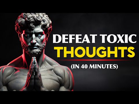 How To CLEAR YOUR MIND From Toxic Thoughts And Stay Focused | STOICISM
