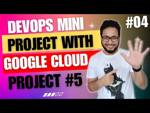 GCP End to End Project | DevOps Project with GCP | Building a DevOps Pipeline in GCP | 04