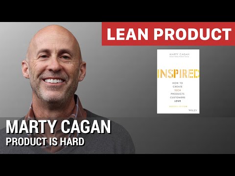 "Product is Hard" by Inspired Author Marty Cagan of SVPG at Lean Product Meetup