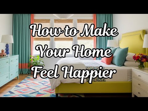 How to Make Your Home Feel Happier