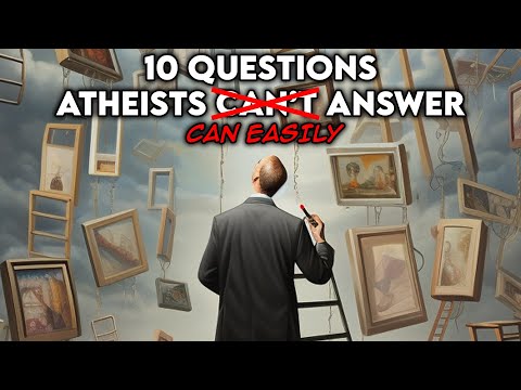 10 Questions Atheists Can't Answer...Easily Answered.