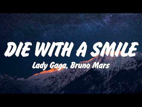 Lady Gaga, Bruno Mars - Die With A Smile (Lyrics), Lana Del Rey, Miley Cyrus,Shawn Mendes