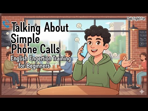 Learn to Talk About Simple Phone Calls ๐๐ | English Conversation Training for Beginners