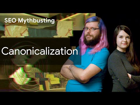 Canonicalization: SEO Mythbusting