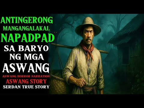 ANTINGERONG MANGANGALAKAL NAPADPAD SA BARYO NG MGA ASWANG | Aswang True Story