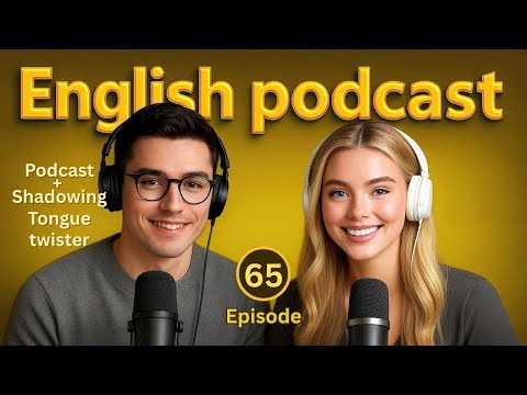 Learn English quickly with Podcast - Shadowing & Tongue Twister | English Conversation | Episode 65