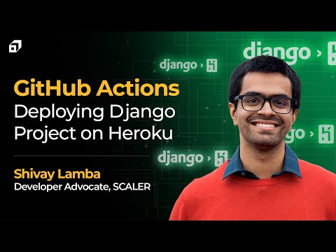 Deploying Django Project on Heroku Tutorial | CI/CD Pipeline using GitHub Actions Course | @SCALER
